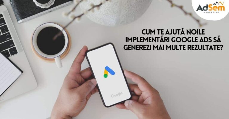 Noutati Google Ads » cum te ajuta acestea sa iti scalezi rezultatele?